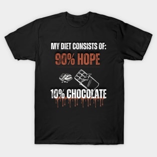 Funny Chocolate Lovers My diet consists of 90% hope and 10% chocolate T-Shirt